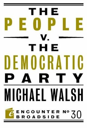 The People v. the Democratic Party by Michael A. Walsh