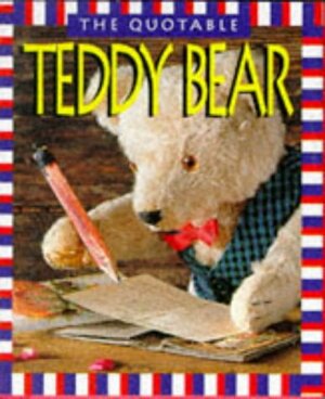 The Quotable Teddy Bear by Running Press, Running Press