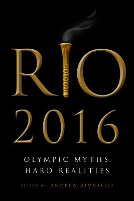 Rio 2016: Olympic Myths, Hard Realities by 