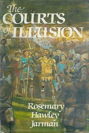 The Courts of Illusion by Rosemary Hawley Jarman