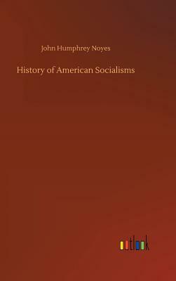 History of American Socialisms by John Humphrey Noyes