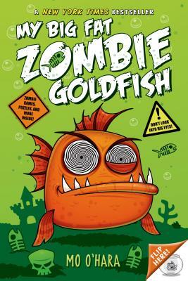 My Big Fat Zombie Goldfish by Mo O'Hara