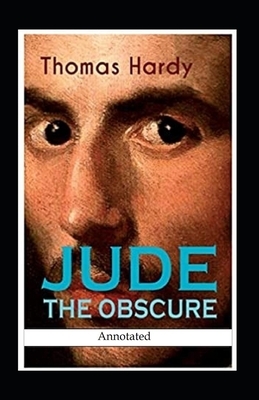 Jude the Obscure (Annotated) by Thomas Hardy