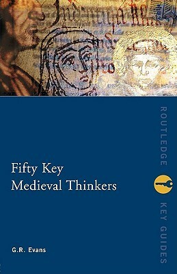 Fifty Key Medieval Thinkers by G.R. Evans