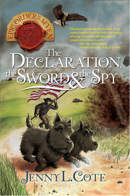 The Declaration, the Sword and the Spy by Jenny L. Cote