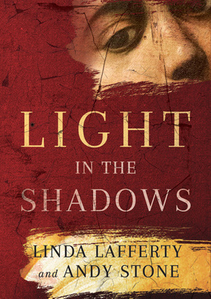 Light in the Shadows by Linda Lafferty, Andy Stone