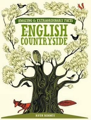 Amazing and Extraordinary Facts about the English Countryside. Ruth Binney by Ruth Binney