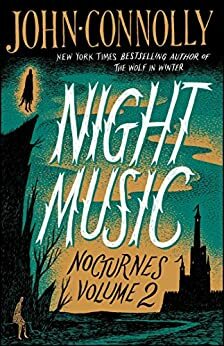 Night Music: Nocturnes Volume Two by John Connolly