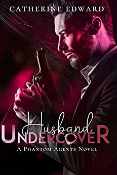 Husband Undercover (Phantom Agents Series, #1) by Catherine Edward