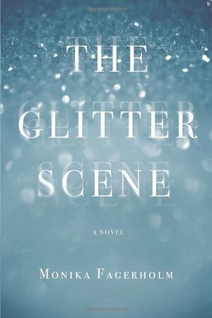 The Glitter Scene by Monika Fagerholm