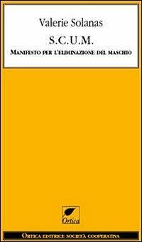  S.C.U.M. Manifesto per l'eliminazione del maschio  by Valerie Solanas