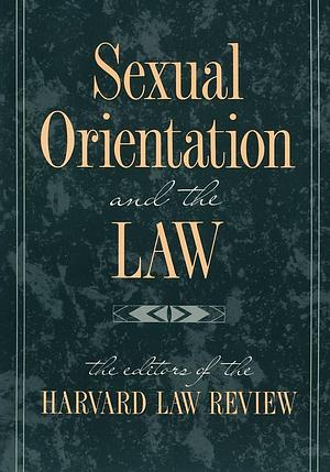Sexual Orientation and the Law by Harvard Law Review
