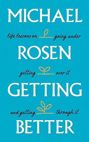 Getting Better: Stories of Trauma and Recovery by Michael Rosen