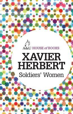 Soldiers' Women by Xavier Herbert