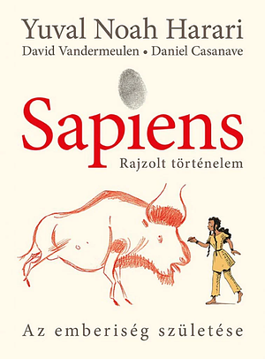 Sapiens - Rajzolt történelem - Az emberiség születése by Yuval Noah Harari