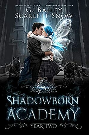 Shadowborn Academy: Year Two by G. Bailey, Scarlett Snow
