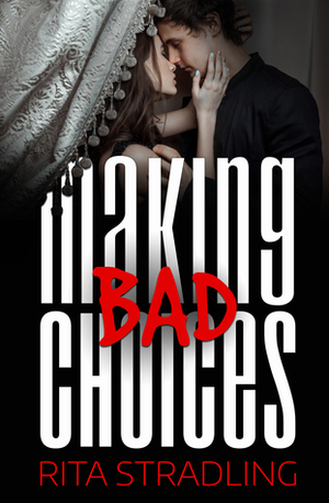 Making Bad Choices by Rita Stradling