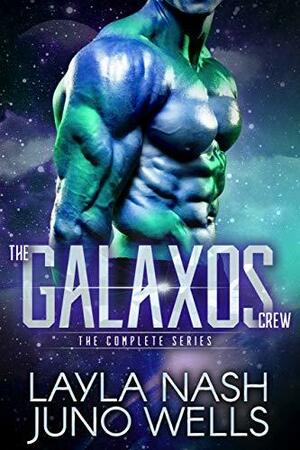 The Galaxos Crew: the Complete Series by Juno Wells, Layla Nash