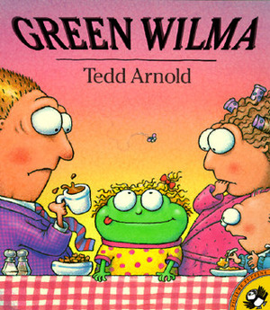 Green Wilma by Tedd Arnold