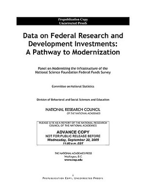 Data on Federal Research and Development Investments: A Pathway to Modernization by Committee on National Statistics, Division of Behavioral and Social Scienc, National Research Council