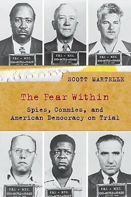 The Fear Within: Spies, Commies, and American Democracy on Trial by Scott Martelle