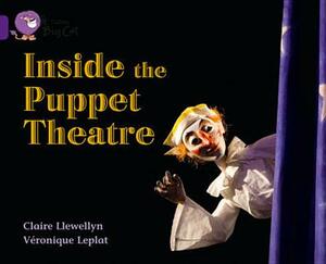 Inside the Puppet Theatre by Claire Llewellyn, Veronique Leplat