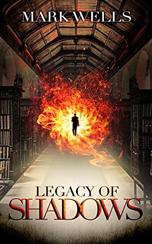 Legacy of Shadows by Mark Wells