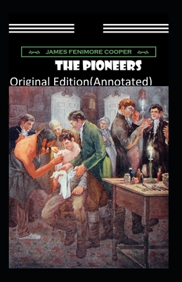 The Pioneers-Original Edition(Annotated) by James Fenimore Cooper