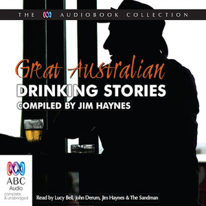 Great Australian Drinking Stories by Jim Haynes