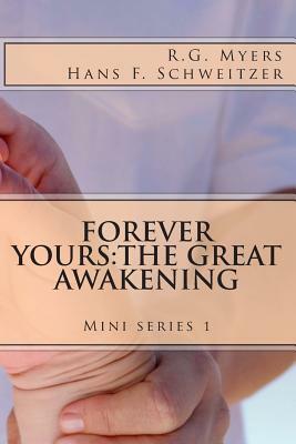 Forever Yours: The Great Awakening by R. G. Myers, Hans Franz Schweitzer