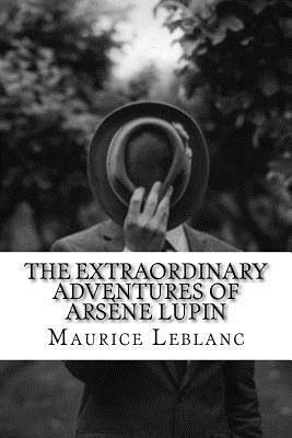 The Extraordinary Adventures of Arsene Lupin by Maurice Leblanc, Cheng Liu