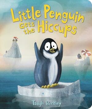 Little Penguin Gets the Hiccups Board Book by Tadgh Bentley