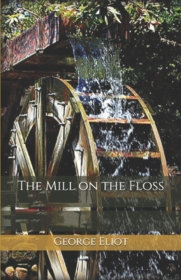 The Mill on the Floss by George Eliot