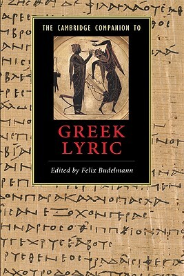 The Cambridge Companion to Greek Lyric by 