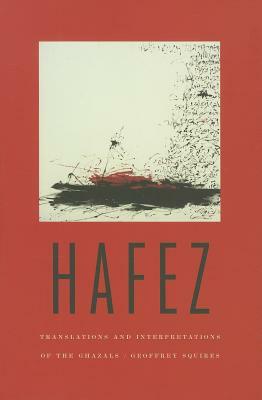 Hafez: Translations and Interpretations of the Ghazals by Hafez