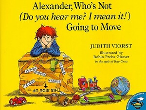 Alexander, Who's Not (Do You Hear Me? I Mean It]) Going to Move by Judith Viorst