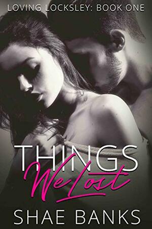 Things We Lost by Carrie Whitethorne, Shae Banks