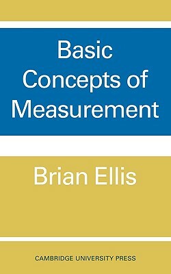 Basic Concepts of Measurement by Brian Ellis