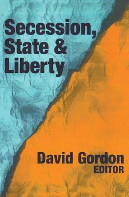 Secession, State, and Liberty by David Stove