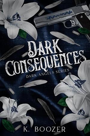 Dark Consequences by K. Boozer