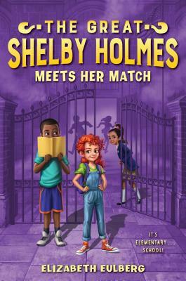 The Great Shelby Holmes Meets Her Match by Elizabeth Eulberg