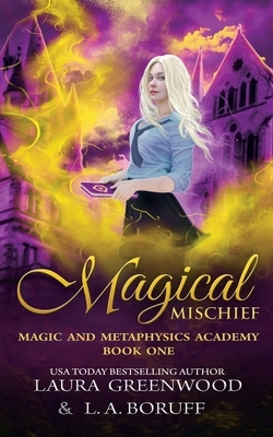 Magical Mischief by L. a. Boruff, Laura Greenwood