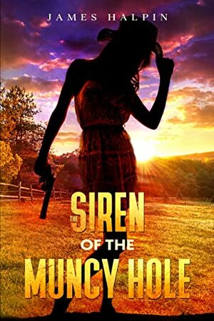 The Siren of the Muncy Hole by James Halpin