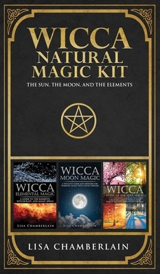 Wicca Natural Magic Kit: The Sun, The Moon, and the Elements by Lisa Chamberlain