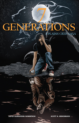 7 Generations: A Plains Cree Saga by David A. Robertson