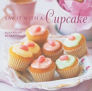 Say It with a Cupcake by Susannah Blake