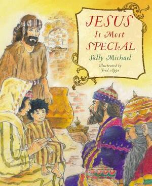 Jesus Is Most Special by Sally Michael