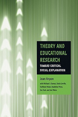 Theory and Educational Research: Toward Critical Social Explanation by Jean Anyon