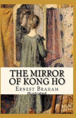 The Mirror of Kong Ho Illustrated by Ernest Bramah