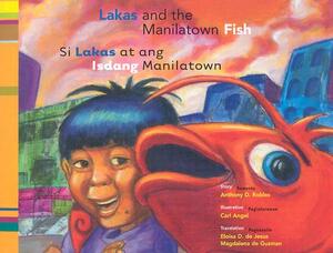 Si Lakas At Ang Isdang Manilatown / Lakas And The Manilatown Fish by Anthony D. Robles